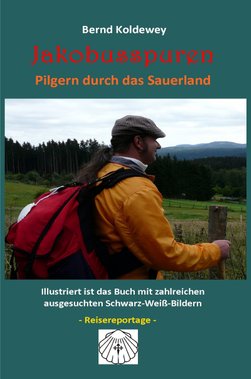 Buch: Bernd Koldewey, Jakobusspuren -  Pilgern durch das Sauerland