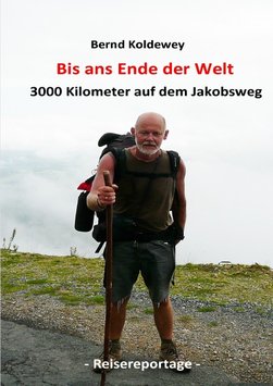 Buch: Bernd Koldewey, Bis ans Ende der Welt –  3000 Kilometer auf dem Jakobsweg