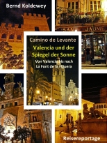 Camino de Levante - Valencia und der Spiegel der Sonne: Von Valencia bis nach La Font de la Figuera