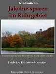 Jakobusspuren im Ruhrgebiet: Spurensuche zwischen Rhein, Ruhr und Emscher
